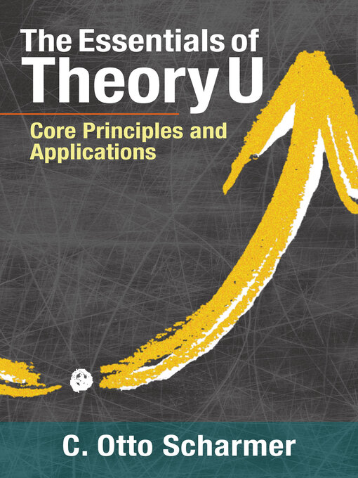 Title details for The Essentials of Theory U by Otto Scharmer - Available